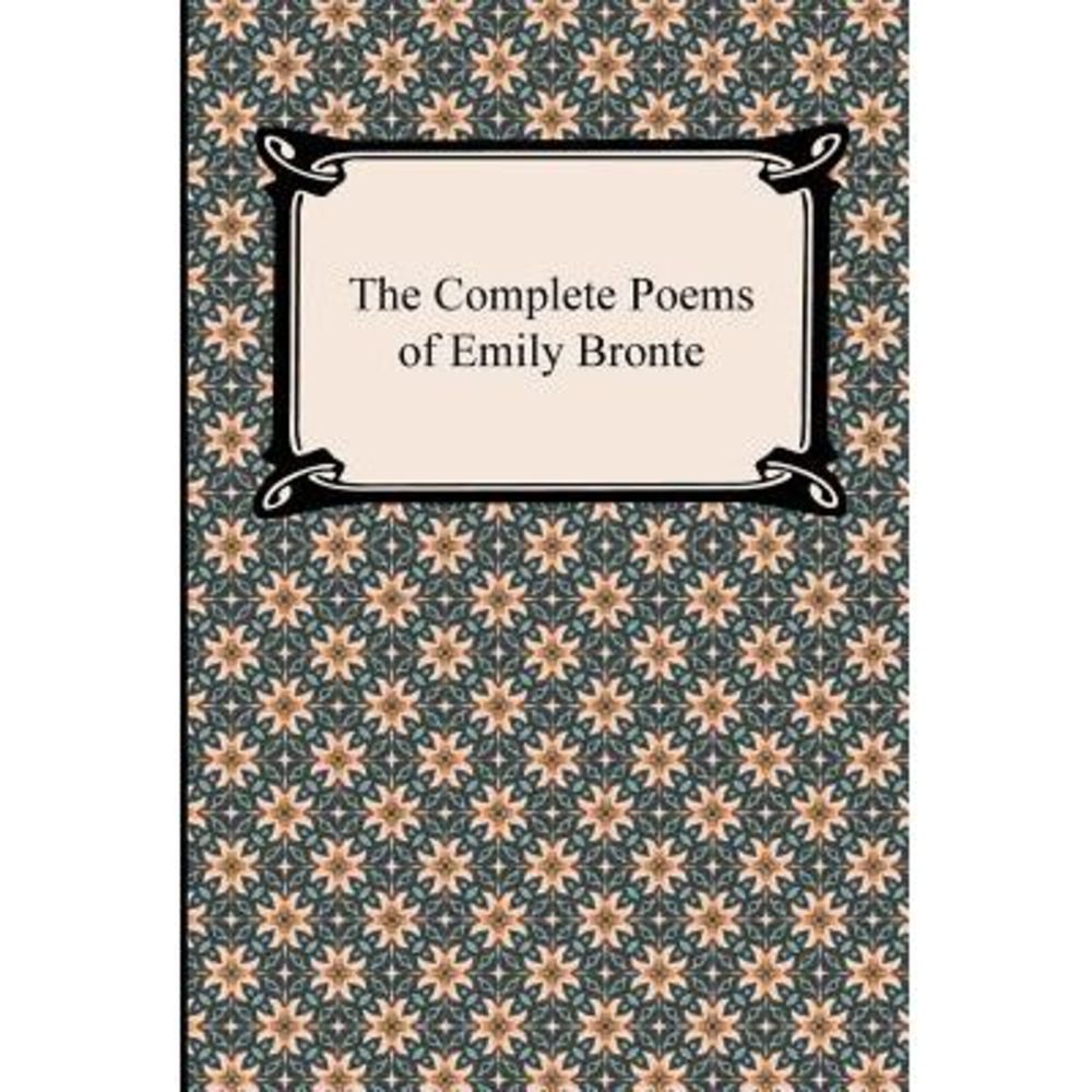 The Complete Poems of Emily Bronte -- Emily Bronte